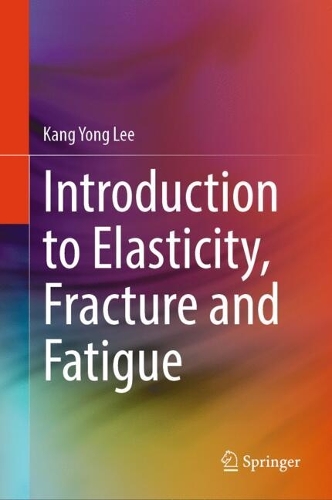 Introduction to Elasticity, Fracture and Fatigue.