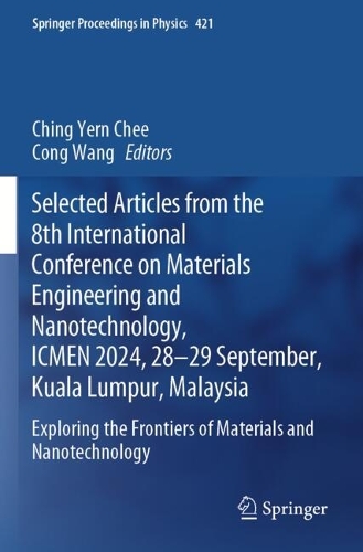 Selected Articles from the 8th International Conference on Materials Engineering and Nanotechnology, ICMEN 2024, 28-29 September, Kuala Lumpur, Malaysia: Exploring the Frontiers of Materials and Nanotechnology.