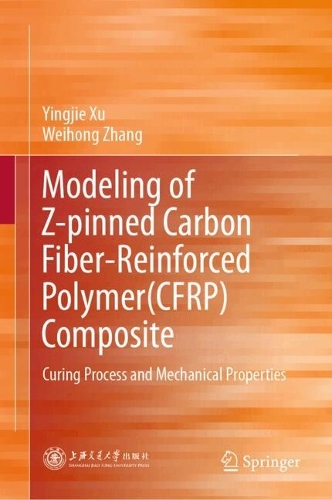 Modeling of Z-pinned Carbon Fiber-Reinforced Polymer (CFRP) Composite: Curing Process and Mechanical Properties.