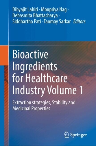 Bioactive Ingredients for Healthcare Industry Volume 1: Extraction strategies, Stability and Medicinal Properties.