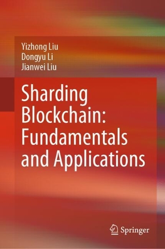Sharding Blockchain: Fundamentals and Applications.