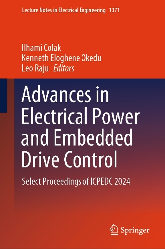 Advances in Electrical Power and Embedded Drive Control: Select Proceedings of ICPEDC 2024.