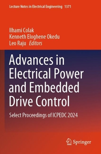 Advances in Electrical Power and Embedded Drive Control: Select Proceedings of ICPEDC 2024.