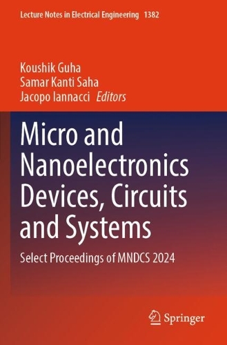 Micro and Nanoelectronics Devices, Circuits and Systems: Select Proceedings of MNDCS 2024.
