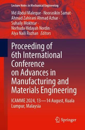 Proceeding of 6th International Conference on Advances in Manufacturing and Materials Engineering: ICAMME 2024, 13-14 August, Kuala Lumpur, Malaysia.