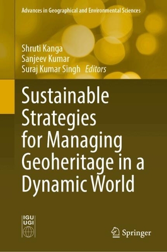 Sustainable Strategies for Managing Geoheritage in a Dynamic World.