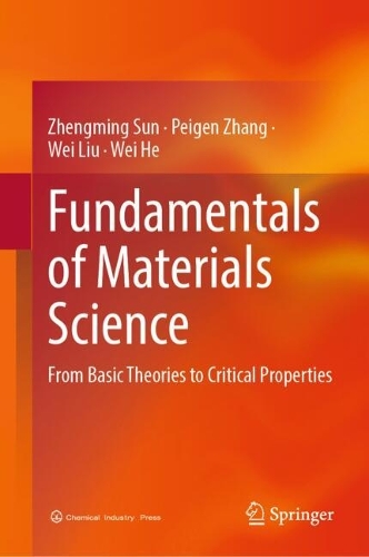 Fundamentals of Materials Science: From Basic Theories to Critical Properties.