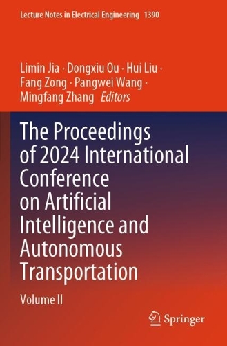 The Proceedings of 2024 International Conference on Artificial Intelligence and Autonomous Transportation: Volume II.