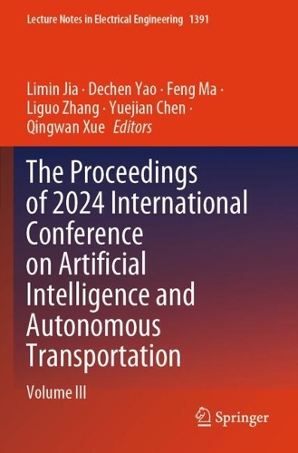The Proceedings of 2024 International Conference on Artificial Intelligence and Autonomous Transportation: Volume III.
