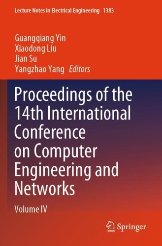 Proceedings of the 14th International Conference on Computer Engineering and Networks: Volume IV.