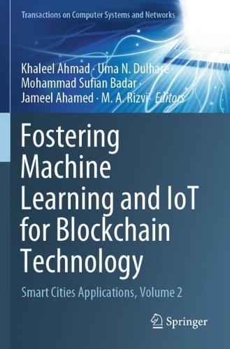 Fostering Machine Learning and IoT for Blockchain Technology: Smart Cities Applications, Volume 2.