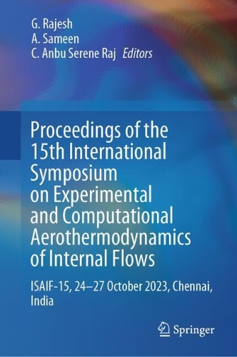 Proceedings of the 15th International Symposium on Experimental and Computational Aerothermodynamics of Internal Flows: ISAIF-15, 24-27 October 2023, Chennai, India.