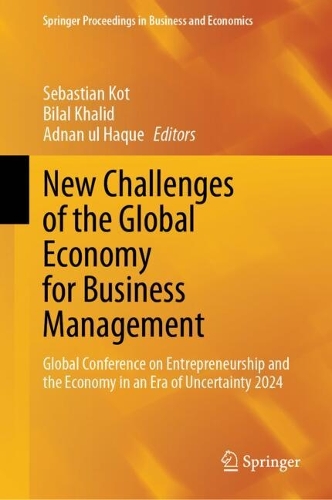 New Challenges of the Global Economy for Business Management: Global Conference on Entrepreneurship and the Economy in an Era of Uncertainty 2024.