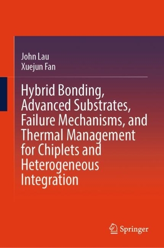 Hybrid Bonding, Advanced Substrates, Failure Mechanisms, and Thermal Management for Chiplets and Heterogeneous Integration.