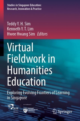 Virtual Fieldwork in Humanities Education: Exploring Evolving Frontiers of Learning in Singapore.