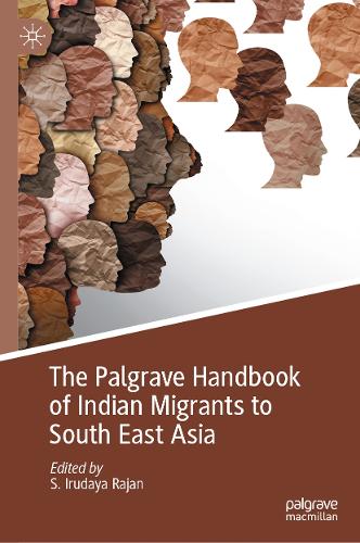 The Palgrave Handbook of Indian Migrants to South East Asia.