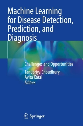 Machine Learning for Disease Detection, Prediction, and Diagnosis: Challenges and Opportunities.
