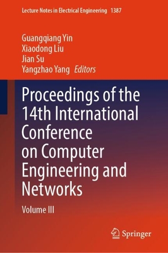 Proceedings of the 14th International Conference on Computer Engineering and Networks: Volume III.