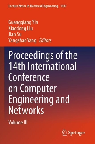 Proceedings of the 14th International Conference on Computer Engineering and Networks: Volume III.