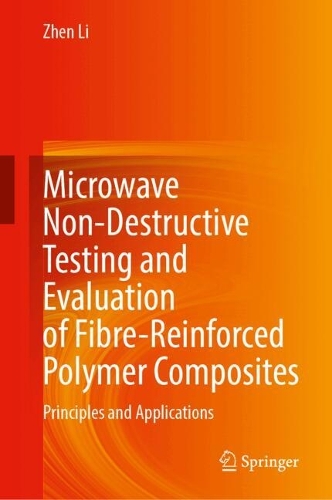 Microwave Non-Destructive Testing and Evaluation of Fibre-Reinforced Polymer Composites: Principles and Applications.