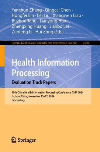 Health Information Processing. Evaluation Track Papers: 10th China Health Information Processing Conference, CHIP 2024, Fuzhou, China, November 15-17, 2024, Proceedings.
