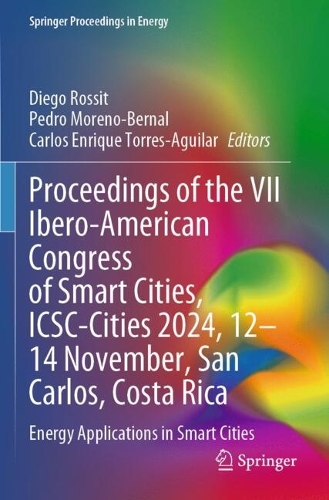 Proceedings of the VII Ibero-American Congress of Smart Cities, ICSC-Cities 2024, 12-14 November, San Carlos, Costa Rica: Energy Applications in Smart Cities.