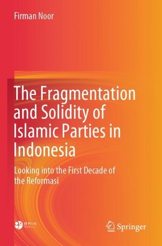 The Fragmentation and Solidity of Islamic Parties in Indonesia: Looking into the First Decade of the Reformasi.