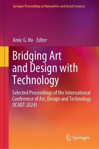 Bridging Art and Design with Technology: Selected Proceedings of the International Conference of Art, Design & Technology (ICADT 2024).