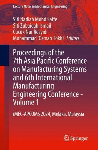 Proceedings of the 7th Asia Pacific Conference on Manufacturing Systems and 6th International Manufacturing Engineering Conference-Volume 1: iMEC-APCOMS 2024, Melaka, Malaysia.
