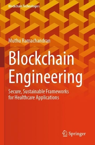 Blockchain Engineering: Secure, Sustainable Frameworks for Healthcare Applications.
