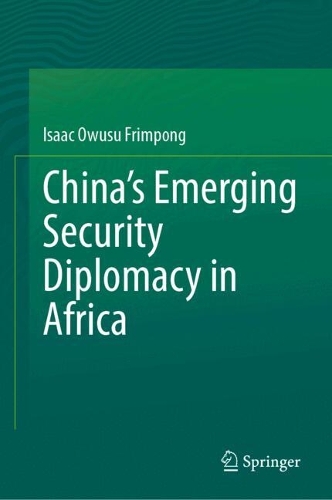 China's Emerging Security Diplomacy in Africa.