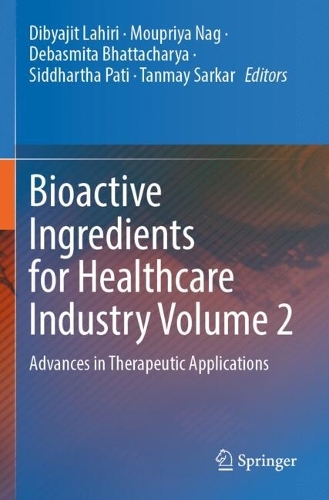Bioactive Ingredients for Healthcare Industry Volume 2: Advances in Therapeutic Applications.