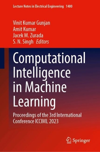 Computational Intelligence in Machine Learning: Proceedings of the 3rd International Conference ICCIML 2023.
