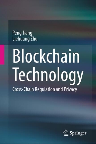 Blockchain Technology: Cross-Chain Regulation and Privacy.