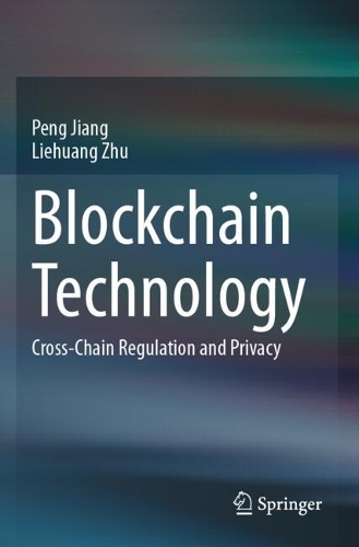 Blockchain Technology: Cross-Chain Regulation and Privacy.