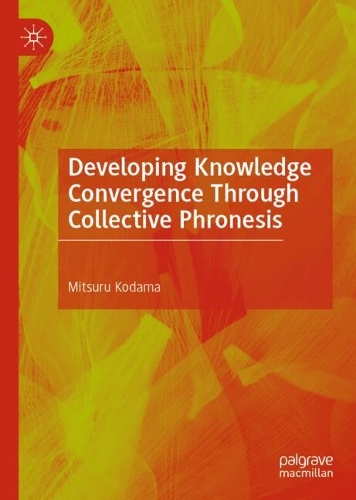Developing Knowledge Convergence Through Collective Phronesis.