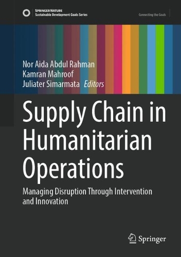 Supply Chain in Humanitarian Operations: Managing Disruption Through Intervention and Innovation.