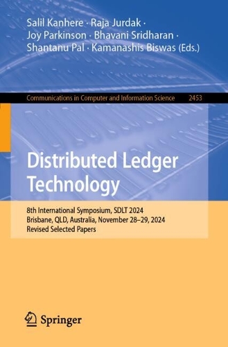 Distributed Ledger Technology: 8th International Symposium, SDLT 2024, Brisbane, QLD, Australia, November 28-29, 2024, Revised Selected Papers.