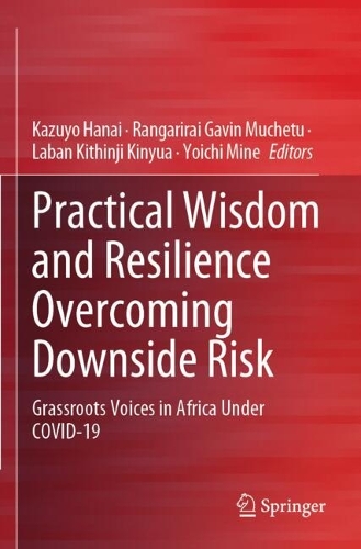 Practical Wisdom and Resilience Overcoming Downside Risk: Grassroots Voices in Africa Under COVID-19.