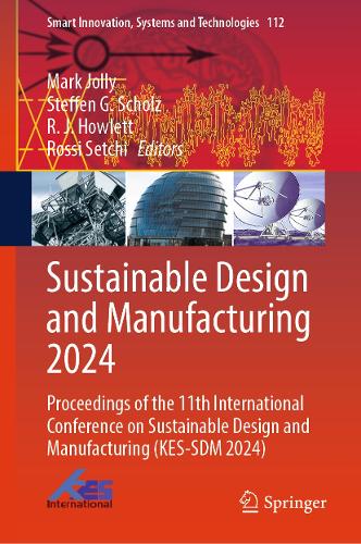 Sustainable Design and Manufacturing 2024: Proceedings of the 11th International Conference on Sustainable Design and Manufacturing (KES-SDM 2024).