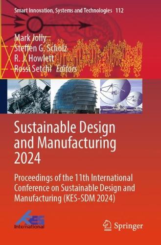 Sustainable Design and Manufacturing 2024: Proceedings of the 11th International Conference on Sustainable Design and Manufacturing (KES-SDM 2024).