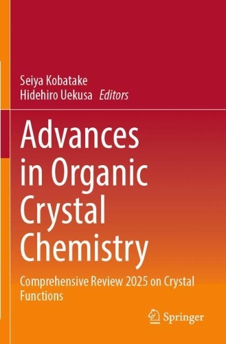 Advances in Organic Crystal Chemistry: Comprehensive Reviews 2025 on Crystal Functions.