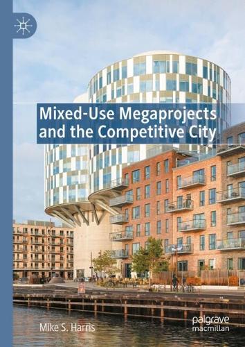 Mixed-Use Megaprojects and the Competitive City.