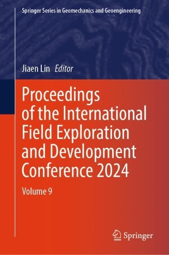 Proceedings of the International Field Exploration and Development Conference 2024: Volume 9.