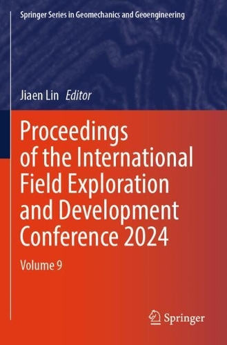 Proceedings of the International Field Exploration and Development Conference 2024: Volume 9.