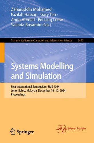 Systems Modelling and Simulation: First International Symposium, SMS 2024, Johor Bahru, Malaysia, December 16-17, 2024, Proceedings.