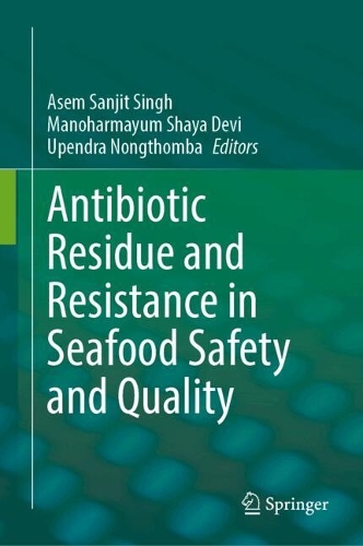 Antibiotic Residue and Resistance in Seafood Safety and Quality.