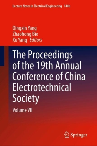The Proceedings of the 19th Annual Conference of China Electrotechnical Society: Volume VII.