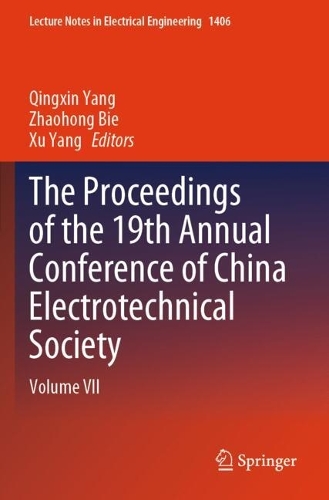 The Proceedings of the 19th Annual Conference of China Electrotechnical Society: Volume VII.