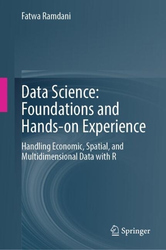 Data Science: Foundations and Hands-on Experience: Handling Economic, Spatial, and Multidimensional Data with R.